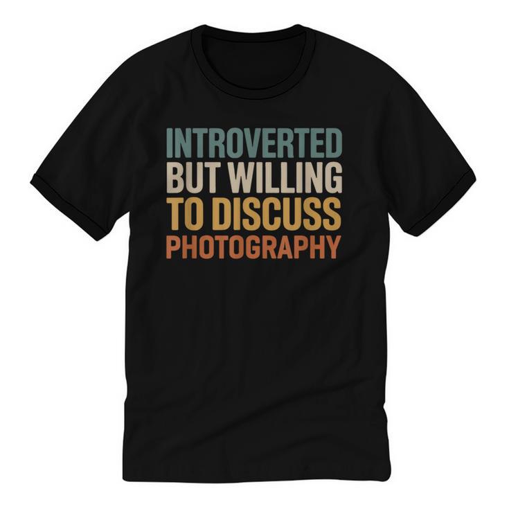 Camera Lover Introverted But Willing To Discuss Photography Unisex Cotton Ringer T-Shirt