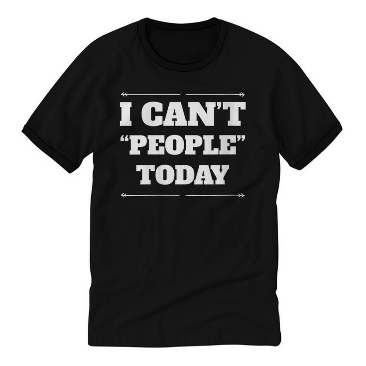 I Can't People Today Anti-Social Introvert Unisex Cotton Ringer T-Shirt