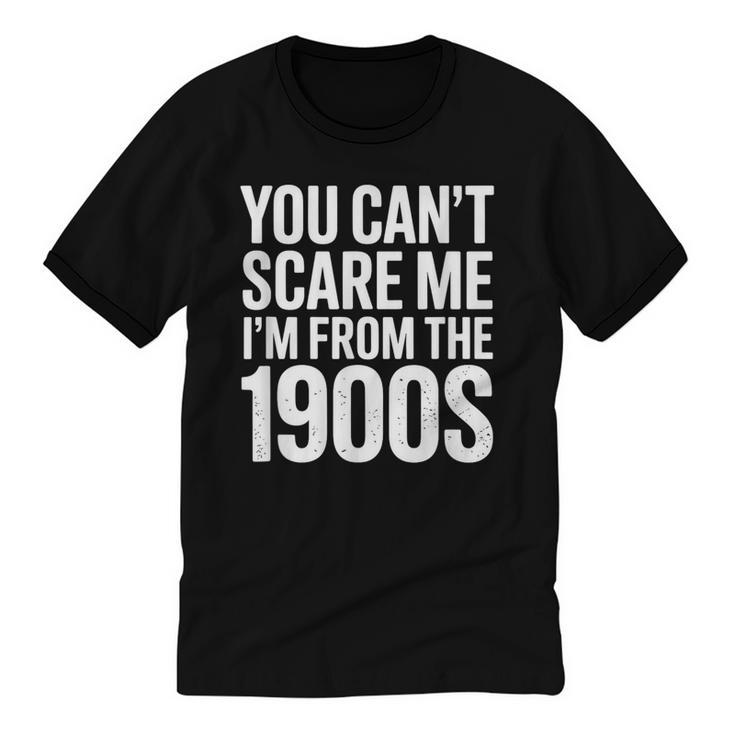 You Can't Scare Me I'm From The 1900s Retro Unisex Cotton Ringer T-Shirt