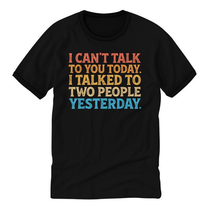 I Can't Talk To You Today Introvert Sarcastic Joke Unisex Cotton Ringer T-Shirt