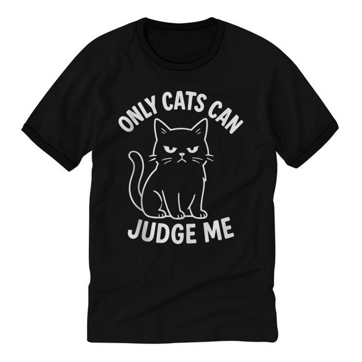 Only Cats Can Judge Me Sarcastic Cat Lover Introverts Unisex Cotton Ringer T-Shirt