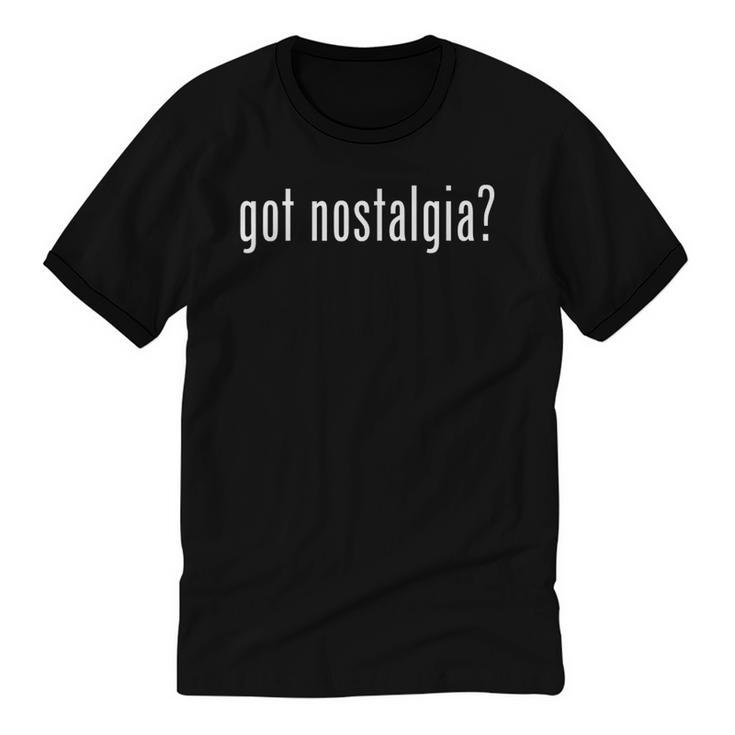 Classic Got Nostalgia Retro Novelty Gag Fun Humor Unisex Cotton Ringer T-Shirt