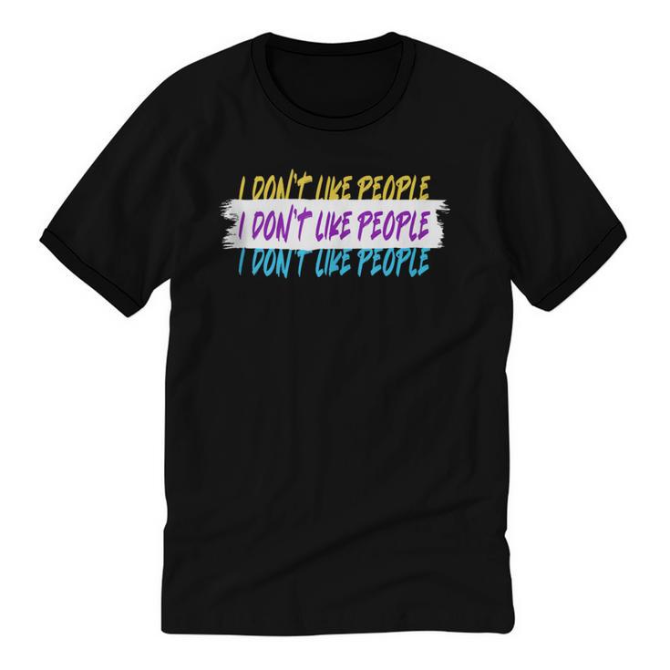 I Don't Like People Sarcastic Humanity Hater Introvert Unisex Cotton Ringer T-Shirt