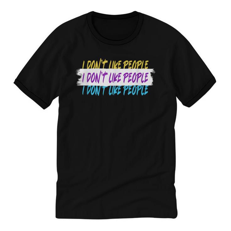 I Don't Like People Sarcastic Humanity Hater Introvert Unisex Cotton Ringer T-Shirt