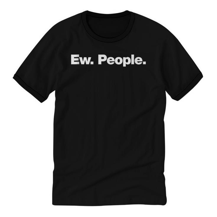 Ew People Deadpan Design For Introverts Unisex Cotton Ringer T-Shirt