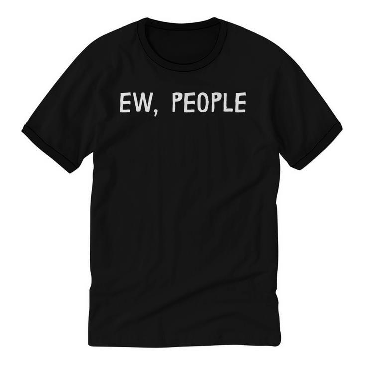 Ew People Introvert Funny Antisocial Design Unisex Cotton Ringer T-Shirt