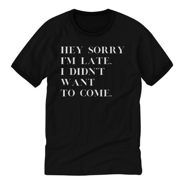 Fashionably Late Reluctant Arrival Humor For Introverts Unisex Cotton Ringer T-Shirt