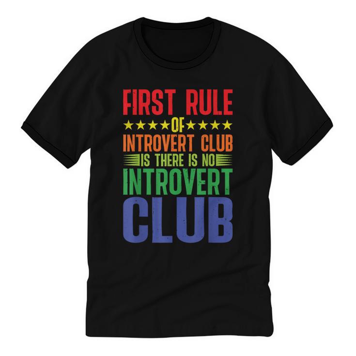 First Rule Of Introvert Club Is There Is No Introvert Club Unisex Cotton Ringer T-Shirt