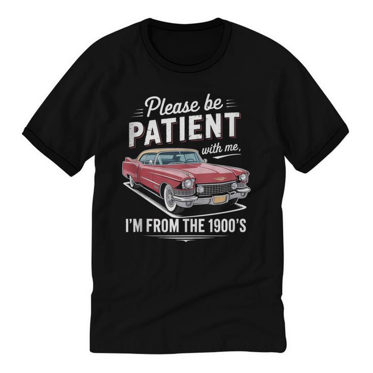 Fun Vintage Car Please Be Patient With Me I'm From The 1900s Unisex Cotton Ringer T-Shirt