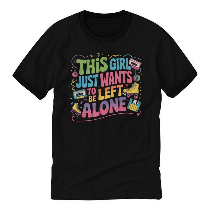 This Girl Just Wants To Be Left Alone Retro Nostalgia Unisex Cotton Ringer T-Shirt