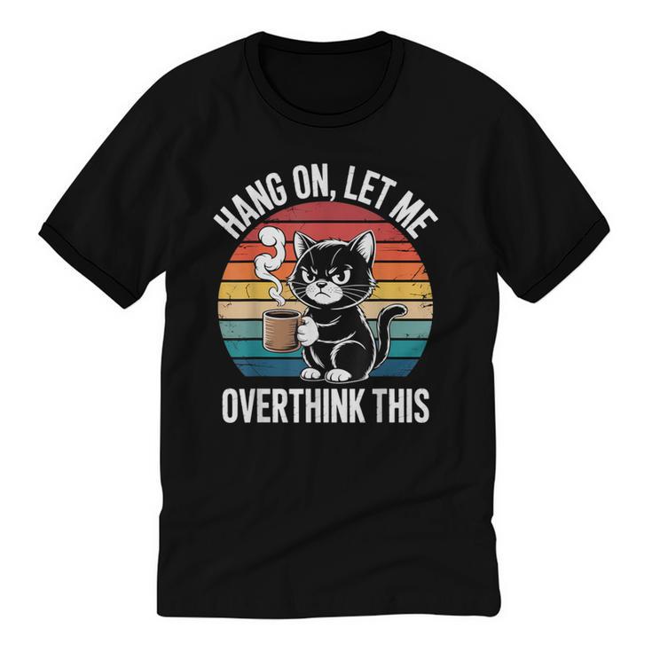 Hang On Let Me Overthink Cat Coffee Retro Introvert Unisex Cotton Ringer T-Shirt
