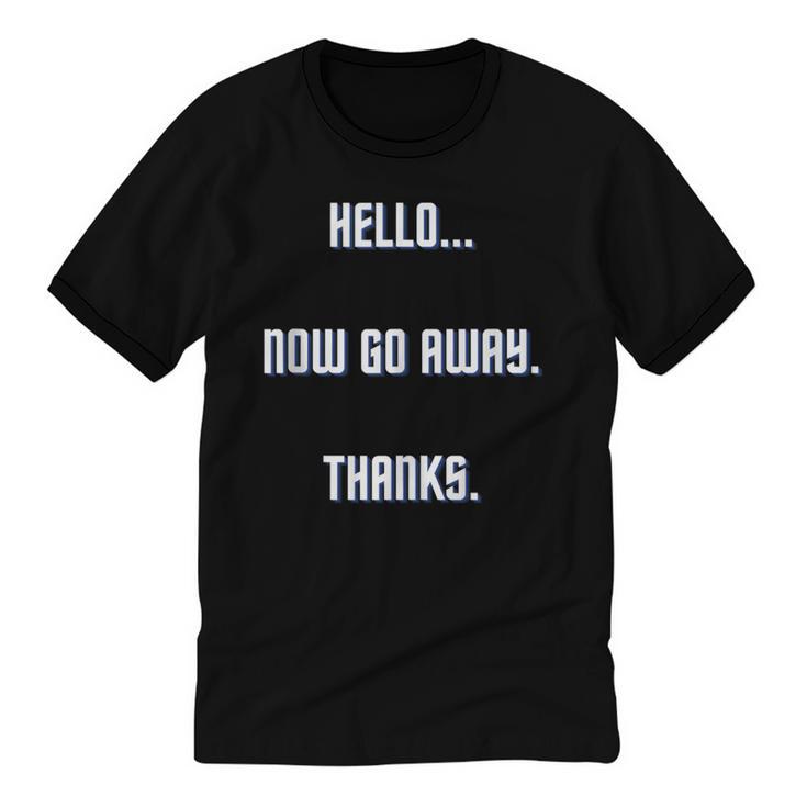 Hello Now Go Away Thanks Joke Introvert Attire Unisex Cotton Ringer T-Shirt