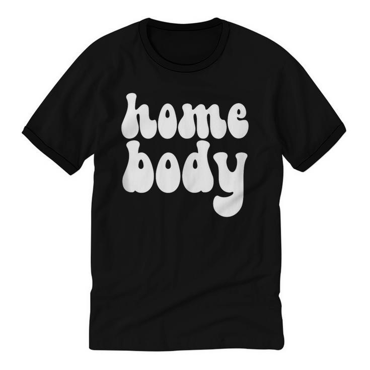 Homebody Introvert I Want To Stay Home Quiet Please Unisex Cotton Ringer T-Shirt