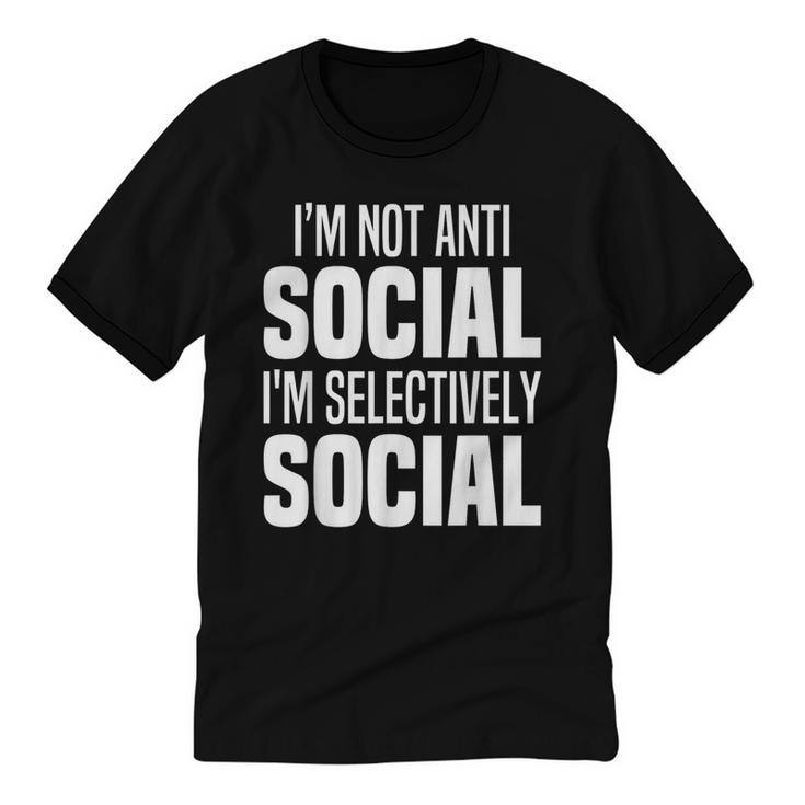 I'm Not Anti Social I'm Selectively Social Introverted Unisex Cotton Ringer T-Shirt