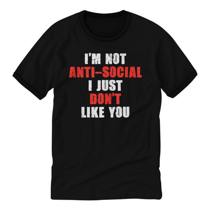 I'm Not Antisocial I Just Don't Like You Introvert Unisex Cotton Ringer T-Shirt