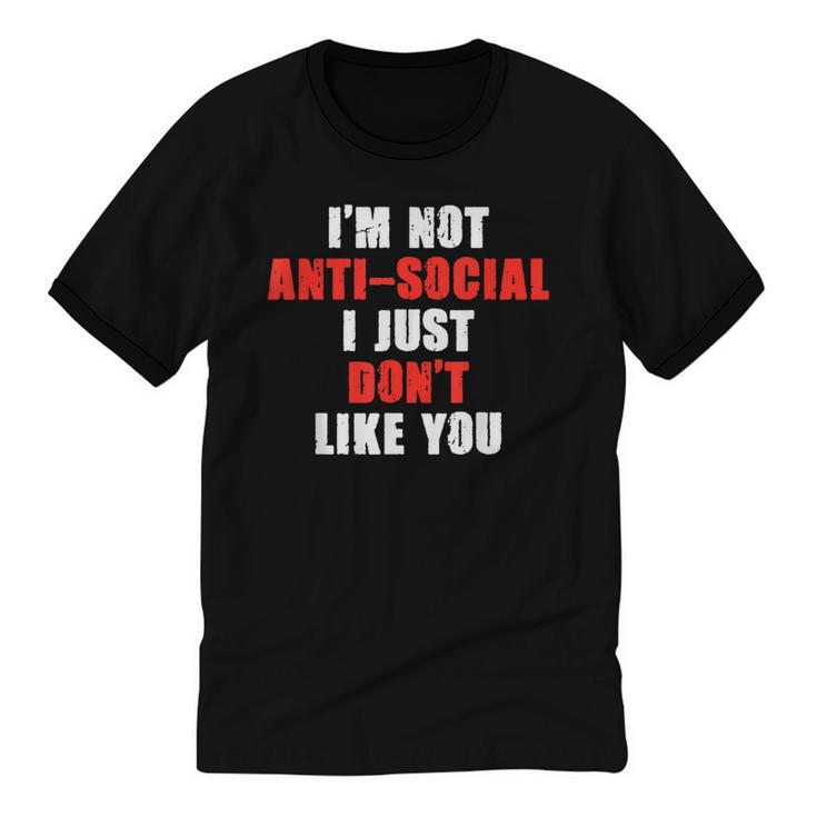 I'm Not Antisocial I Just Don't Like You Introvert Unisex Cotton Ringer T-Shirt