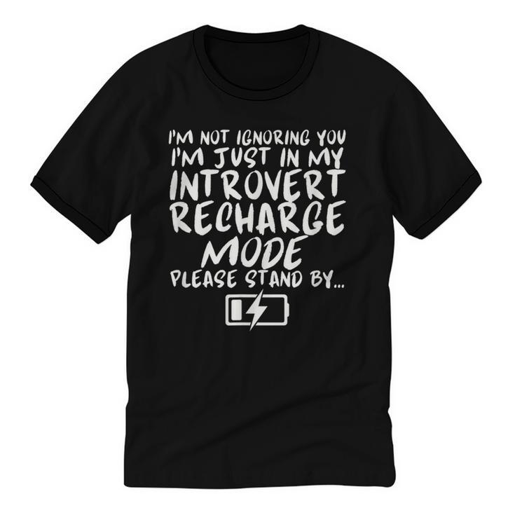 I'm Not Ignoring You I'm Just In My Introvert Recharge Mode Unisex Cotton Ringer T-Shirt