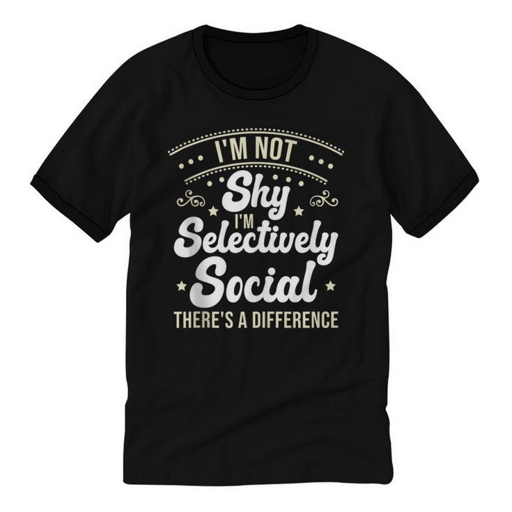 I'm Not Shy Selectively Social Introverted Anti Social Unisex Cotton Ringer T-Shirt