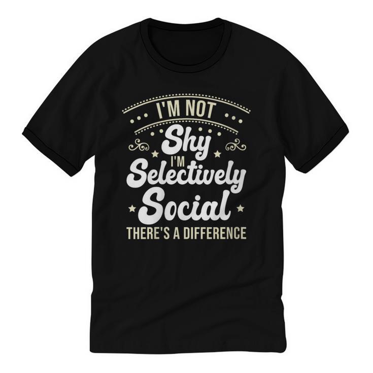 I'm Not Shy Selectively Social Introverted Anti Social Unisex Cotton Ringer T-Shirt