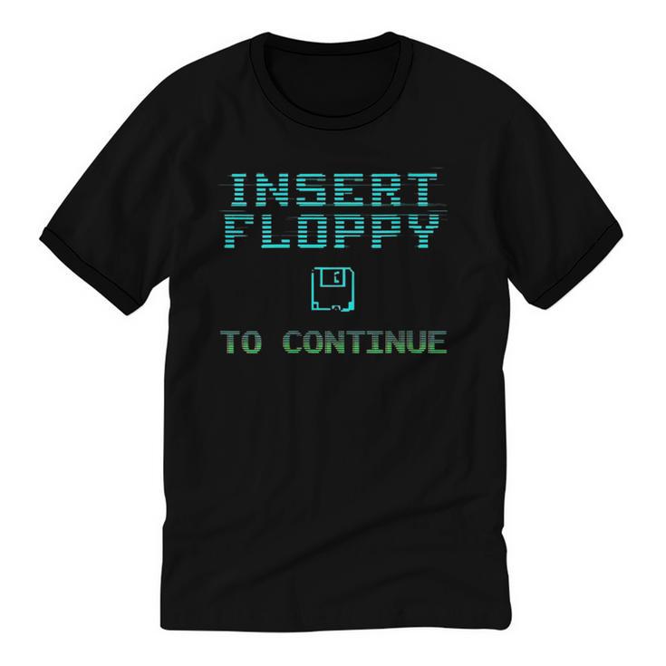 Insert Floppy To Continue Retro Computer Nostalgia Tech Top Unisex Cotton Ringer T-Shirt