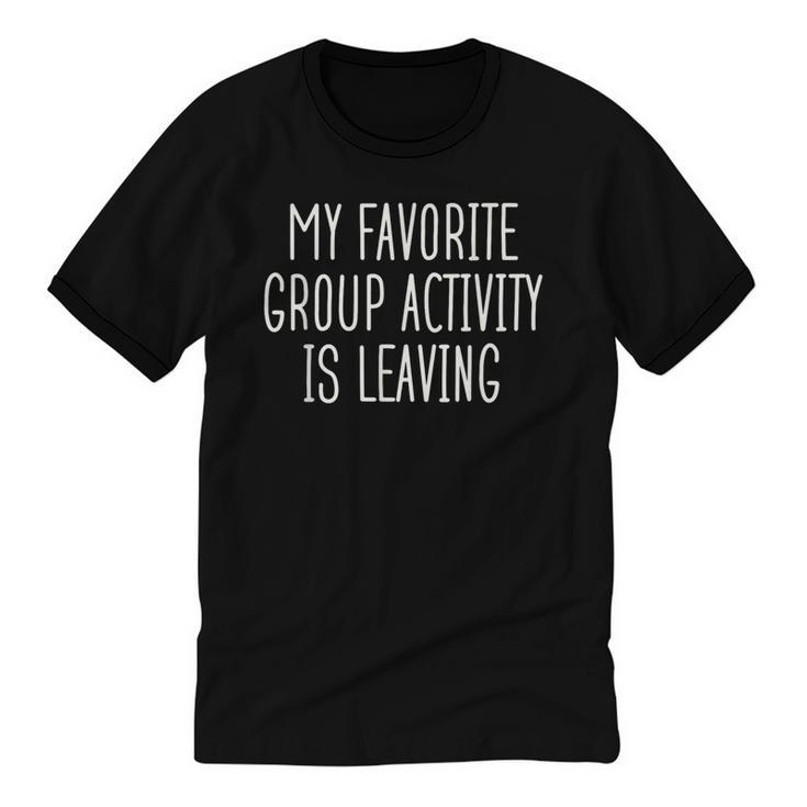Introvert My Favorite Group Activity Is Leaving Unisex Cotton Ringer T-Shirt