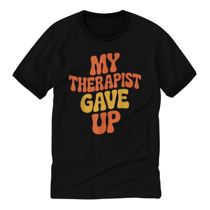 Introvert Humor My Therapist Gave Up Sarcastic Unisex Cotton Ringer T-Shirt