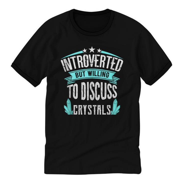 Introvert Quote Introverted But Willing To Discuss Crystals Unisex Cotton Ringer T-Shirt