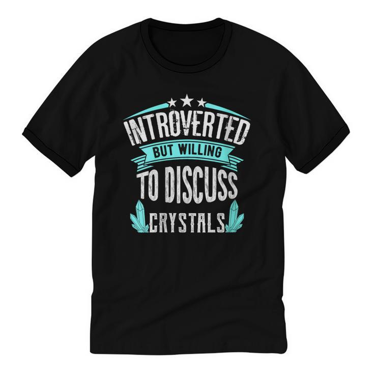 Introvert Quote Introverted But Willing To Discuss Crystals Unisex Cotton Ringer T-Shirt
