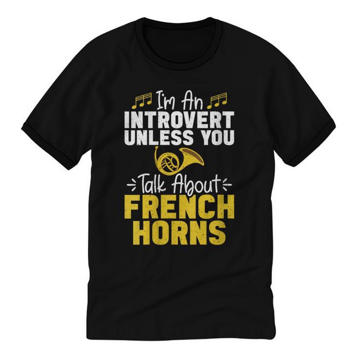 Im Introvert Unless You Talk About French Horns Unisex Cotton Ringer T-Shirt