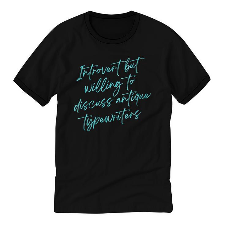 Introvert But Willing To Discuss Antique Typewriters Unisex Cotton Ringer T-Shirt