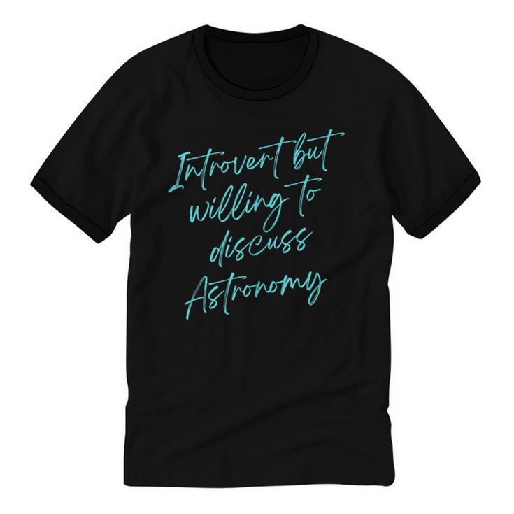 Introvert But Willing To Discuss Astronomy Unisex Cotton Ringer T-Shirt