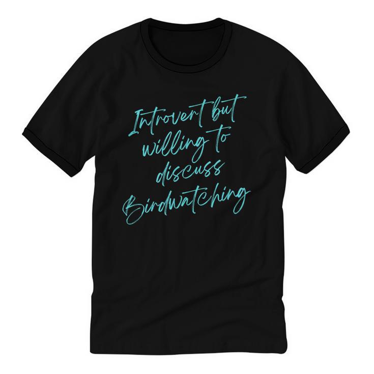 Introvert But Willing To Discuss Birdwatching Unisex Cotton Ringer T-Shirt