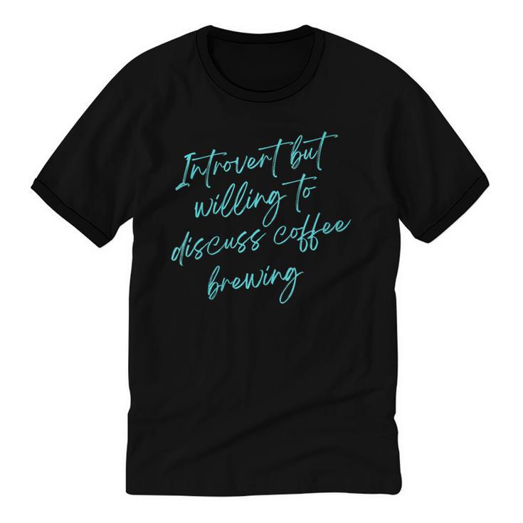 Introvert But Willing To Discuss Coffee Brewing Unisex Cotton Ringer T-Shirt
