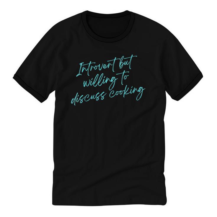 Introvert But Willing To Discuss Cooking Unisex Cotton Ringer T-Shirt
