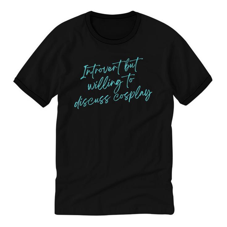 Introvert But Willing To Discuss Cosplay Unisex Cotton Ringer T-Shirt