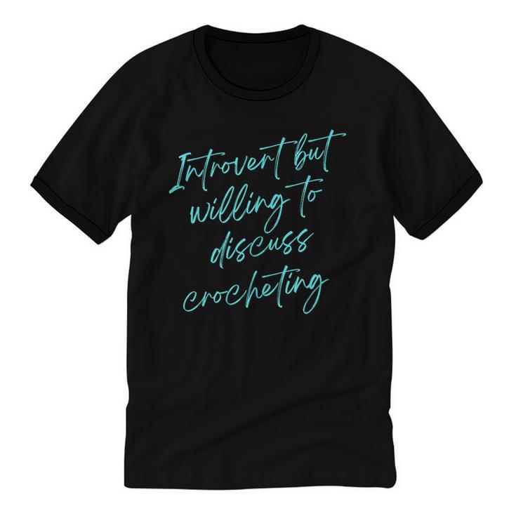 Introvert But Willing To Discuss Crocheting Unisex Cotton Ringer T-Shirt