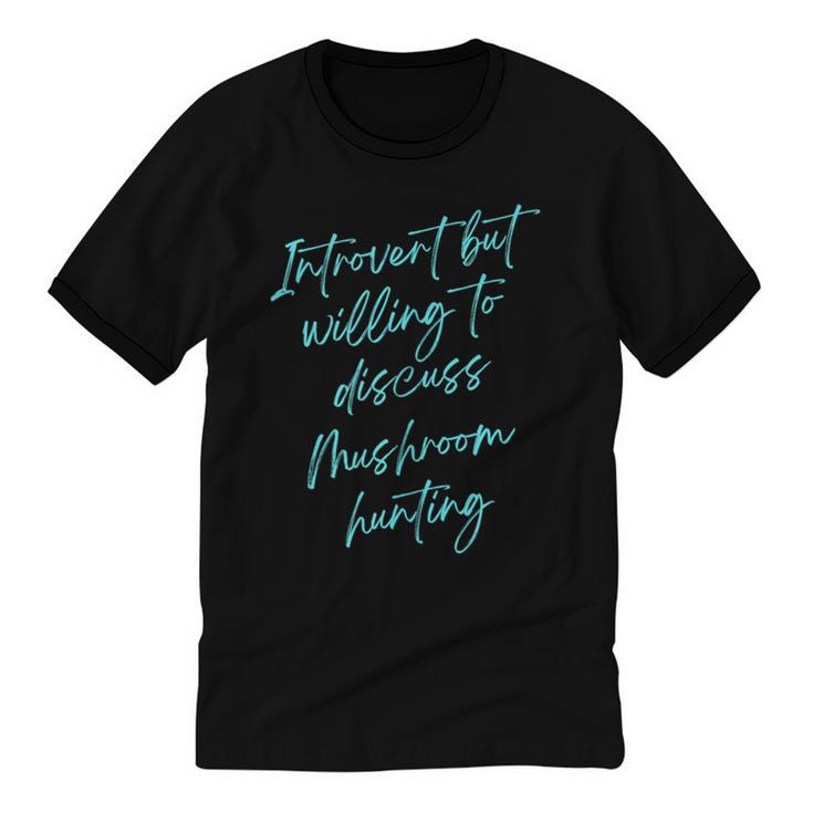 Introvert But Willing To Discuss Mushroom Hunting Unisex Cotton Ringer T-Shirt