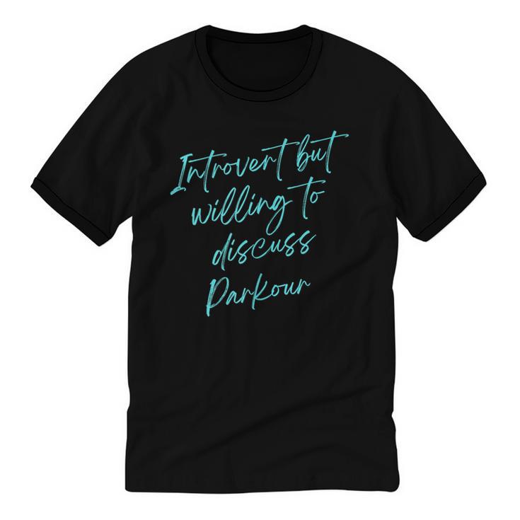 Introvert But Willing To Discuss Parkour Unisex Cotton Ringer T-Shirt