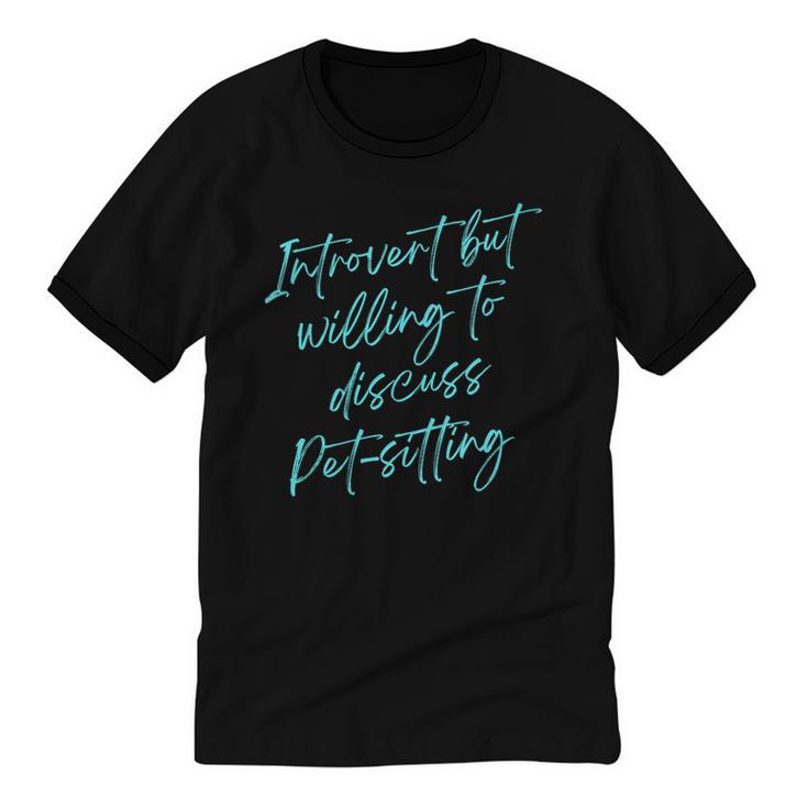 Introvert But Willing To Discuss Pet-Sitting Unisex Cotton Ringer T-Shirt