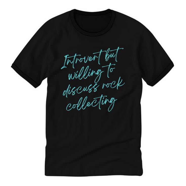 Introvert But Willing To Discuss Rock Collecting Unisex Cotton Ringer T-Shirt