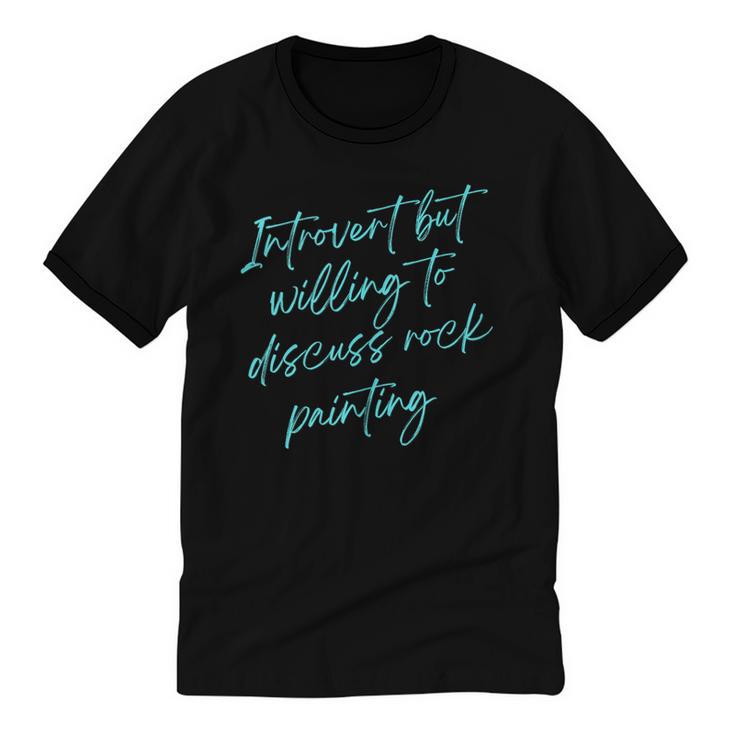 Introvert But Willing To Discuss Rock Painting Unisex Cotton Ringer T-Shirt