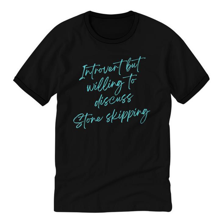 Introvert But Willing To Discuss Stone Skipping Unisex Cotton Ringer T-Shirt