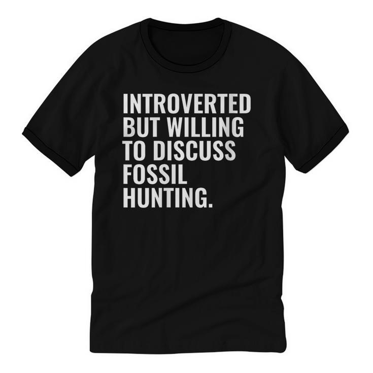 Introverted But Fossil Hunting Introvert Fossil Hunter Unisex Cotton Ringer T-Shirt