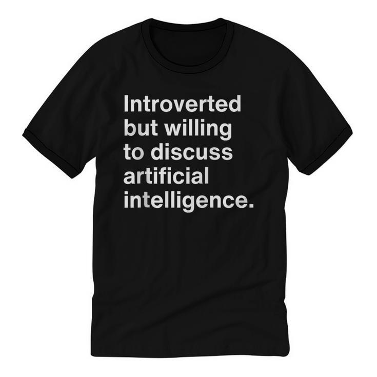 Introverted But Willing To Discuss AI Introverts Unisex Cotton Ringer T-Shirt