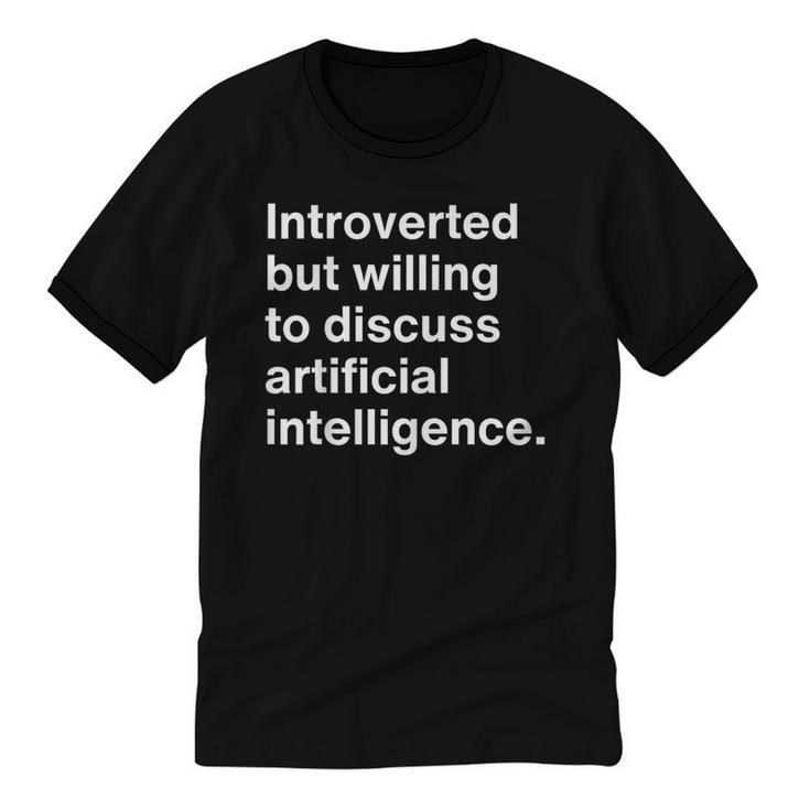 Introverted But Willing To Discuss AI Introverts Unisex Cotton Ringer T-Shirt