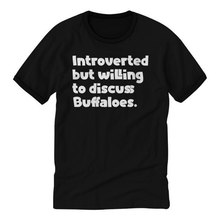 Introverted But Willing To Discuss Buffaloes Introvert Quote Unisex Cotton Ringer T-Shirt