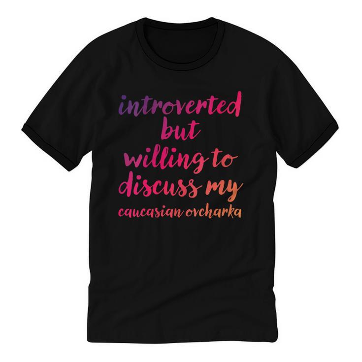 Introverted Willing To Discuss Caucasian Ovcharka Introvert Unisex Cotton Ringer T-Shirt