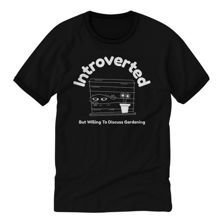 Introverted But Willing To Discuss Gardening Introverts Unisex Cotton Ringer T-Shirt
