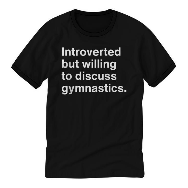 Introverted But Willing To Discuss Gymnastics Introverts Unisex Cotton Ringer T-Shirt