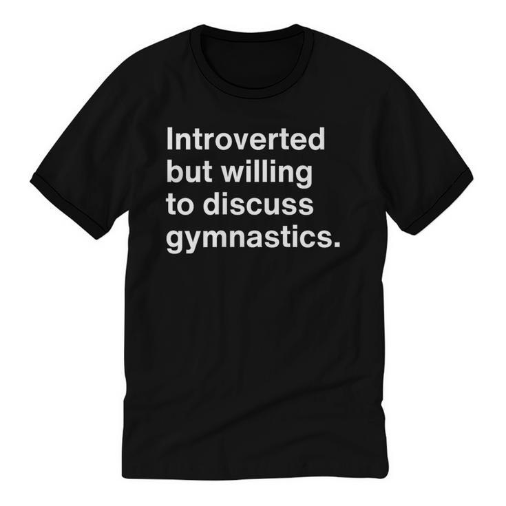 Introverted But Willing To Discuss Gymnastics Introverts Unisex Cotton Ringer T-Shirt